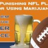 A poster urges prosecutors to stop punishing NFL players for using marijauna.